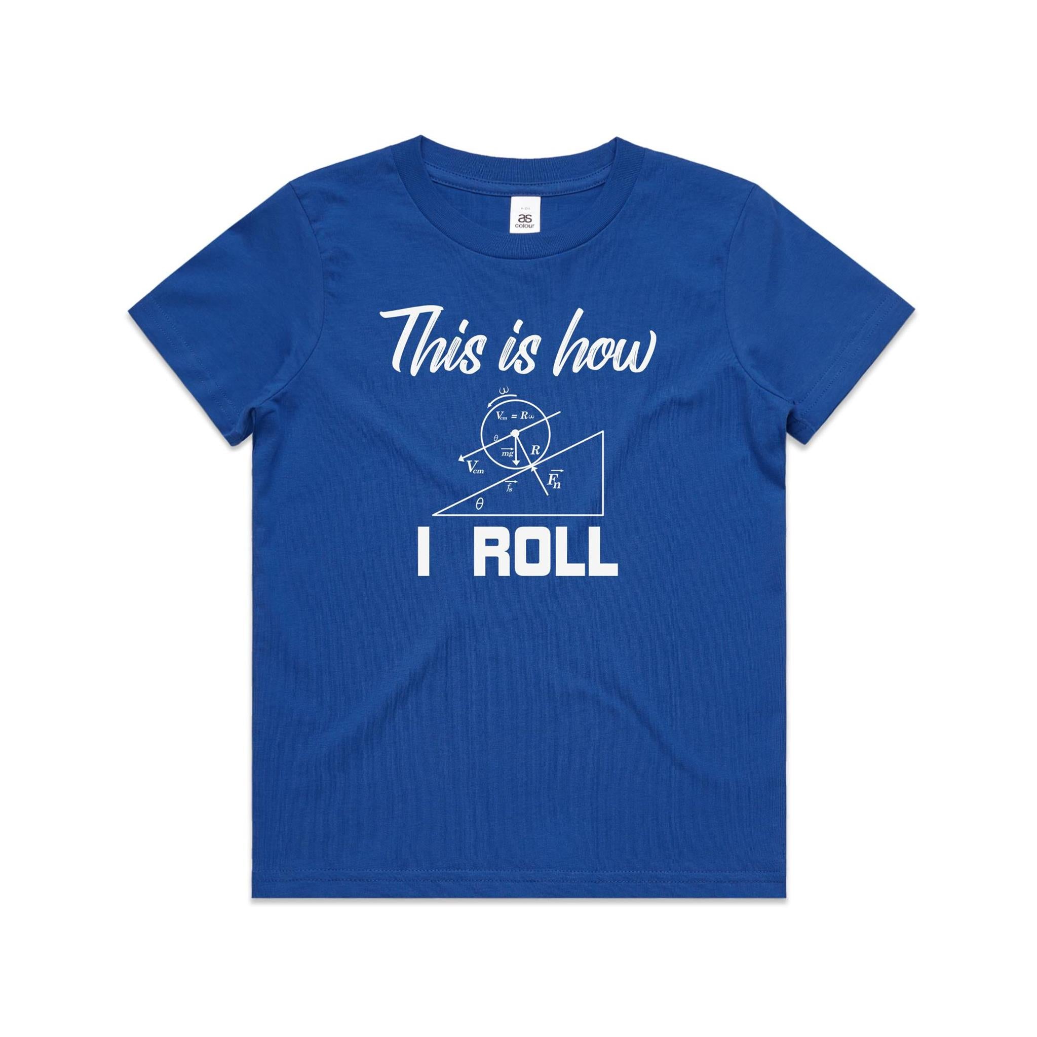 This Is How I Roll Kids AS Colour T-shirt