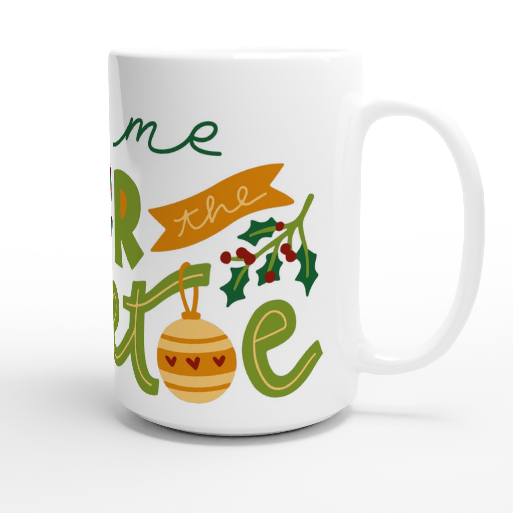 Meet Me Under The Mistletoe - White 15oz Ceramic Mug Christmas 15oz Mug Christmas Globally Fulfilled