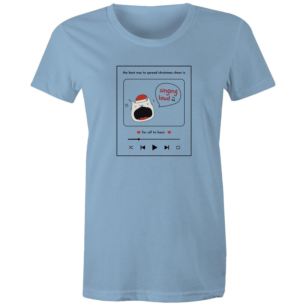 The Best Way To Spread Christmas Cheer Is Singing Loud For All To Hear - Womens T-shirt Carolina Blue Womens Christmas T-shirt Christmas Printed In Australia
