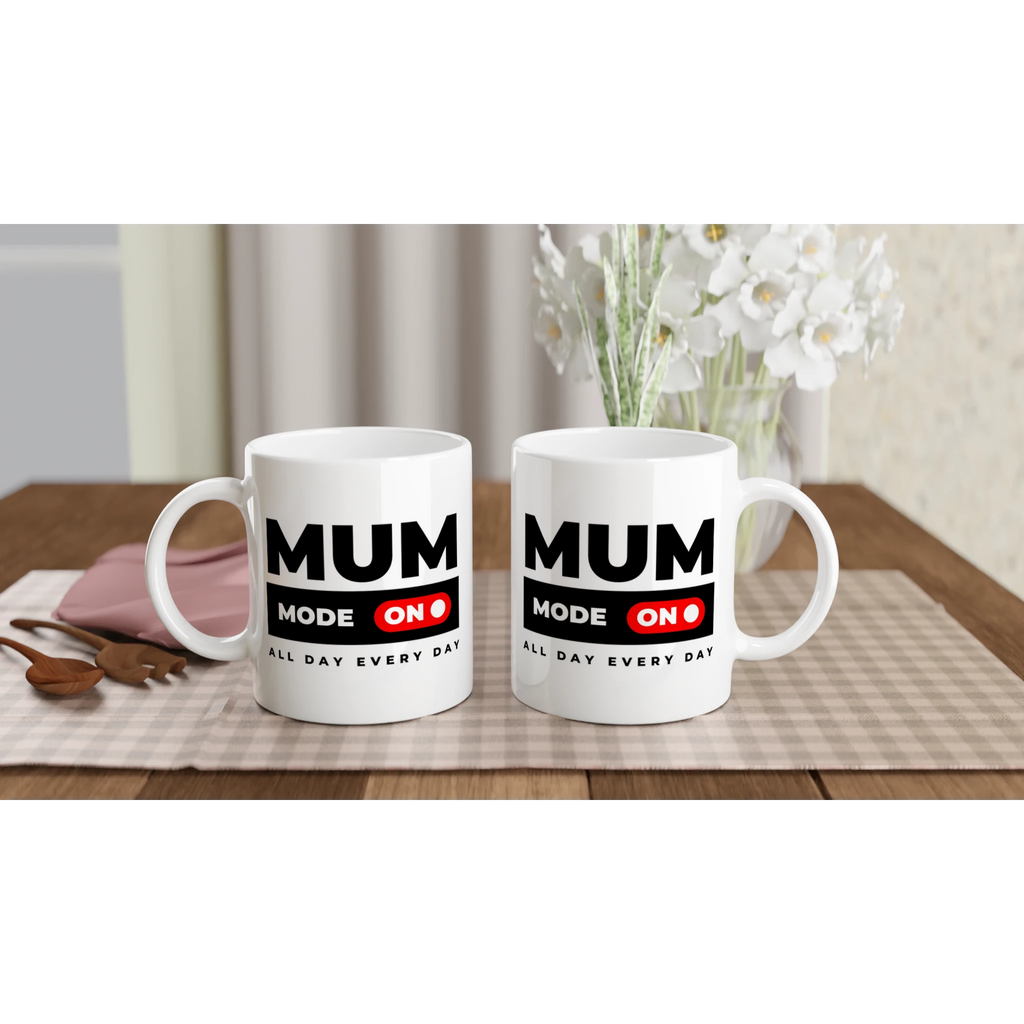 Mum Mode On - White 11oz Ceramic Mug White 11oz Mug Globally Fulfilled Mum