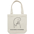 Be As Strong As Your Espresso Canvas Tote Bag Cream One Size Tote Bag Printed In Australia