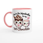 You're The Marshmallow To My Hot Chocolate, Valentine - White 11oz Ceramic Mug with Colour Inside Ceramic Pink Colour 11oz Mug Food Globally Fulfilled Love