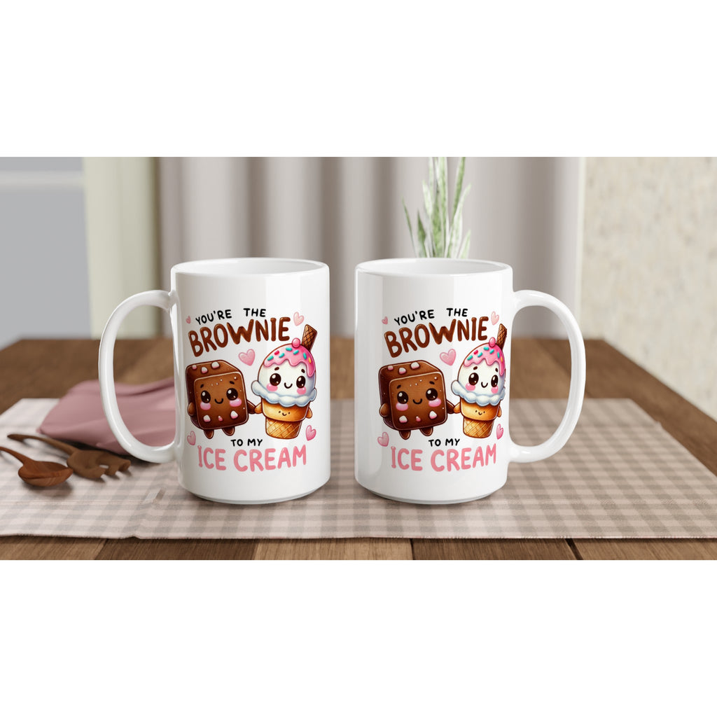 You're The Brownie To My Ice Cream, Valentine - White 15oz Ceramic Mug 15oz Mug Food Globally Fulfilled Love