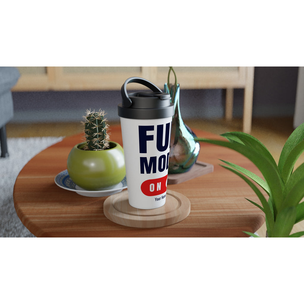 Personalised - Fun Mode On - White 15oz Stainless Steel Travel Mug Personalised Travel Mug coffee Globally Fulfilled
