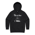This Is How I Roll Women's AS Colour Hoodie