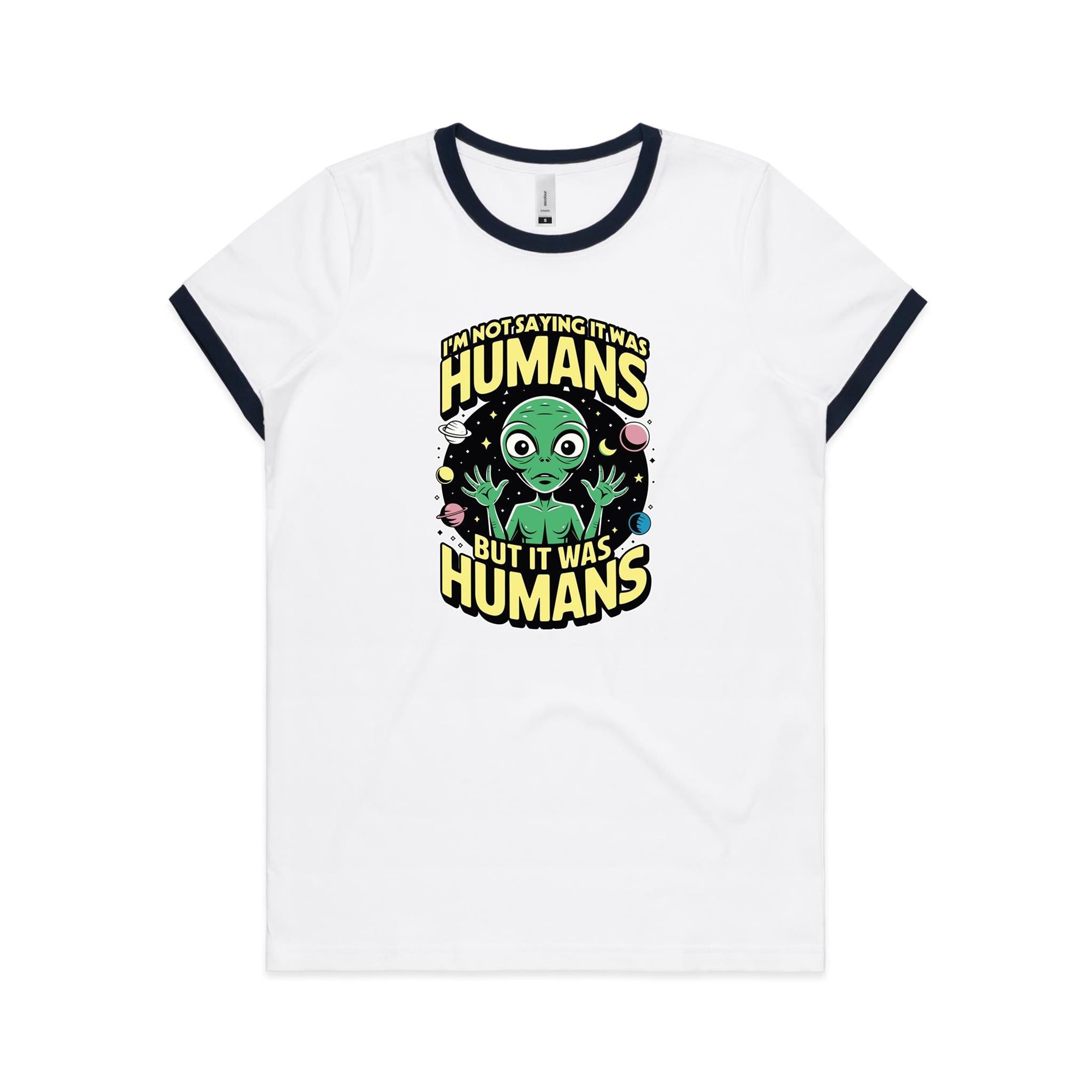 Alien, I'm Not Saying It Was Humans - Women's Ringer Tee White Navy Womens Ringer T-shirt Printed In Australia Sci Fi