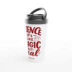 Personalised - Science, It&#39;s Like Magic But Real - White 15oz Stainless Steel Travel Mug Personalised Travel Mug funny science