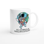 Astronaut, All We Need Is Love, Peace And A Little Space - White 11oz Ceramic Mug White 11oz Mug Globally Fulfilled Space