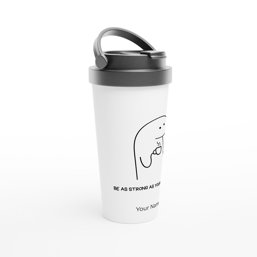 Personalised - Be As Strong As Your Espresso - White 15oz Stainless Steel Travel Mug Personalised Travel Mug Coffee Globally Fulfilled
