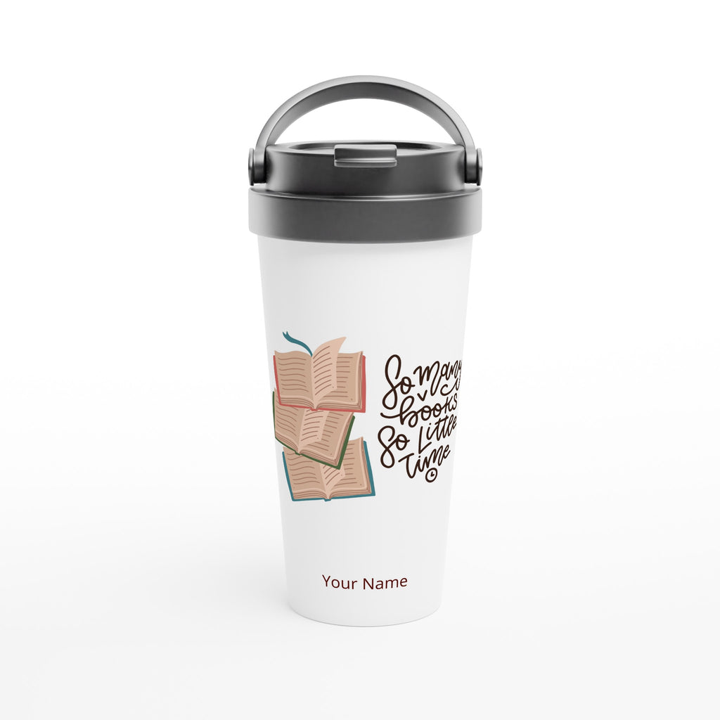Personalised - So Many Books, So Little Time - White 15oz Stainless Steel Travel Mug Default Title Personalised Travel Mug coffee Globally Fulfilled