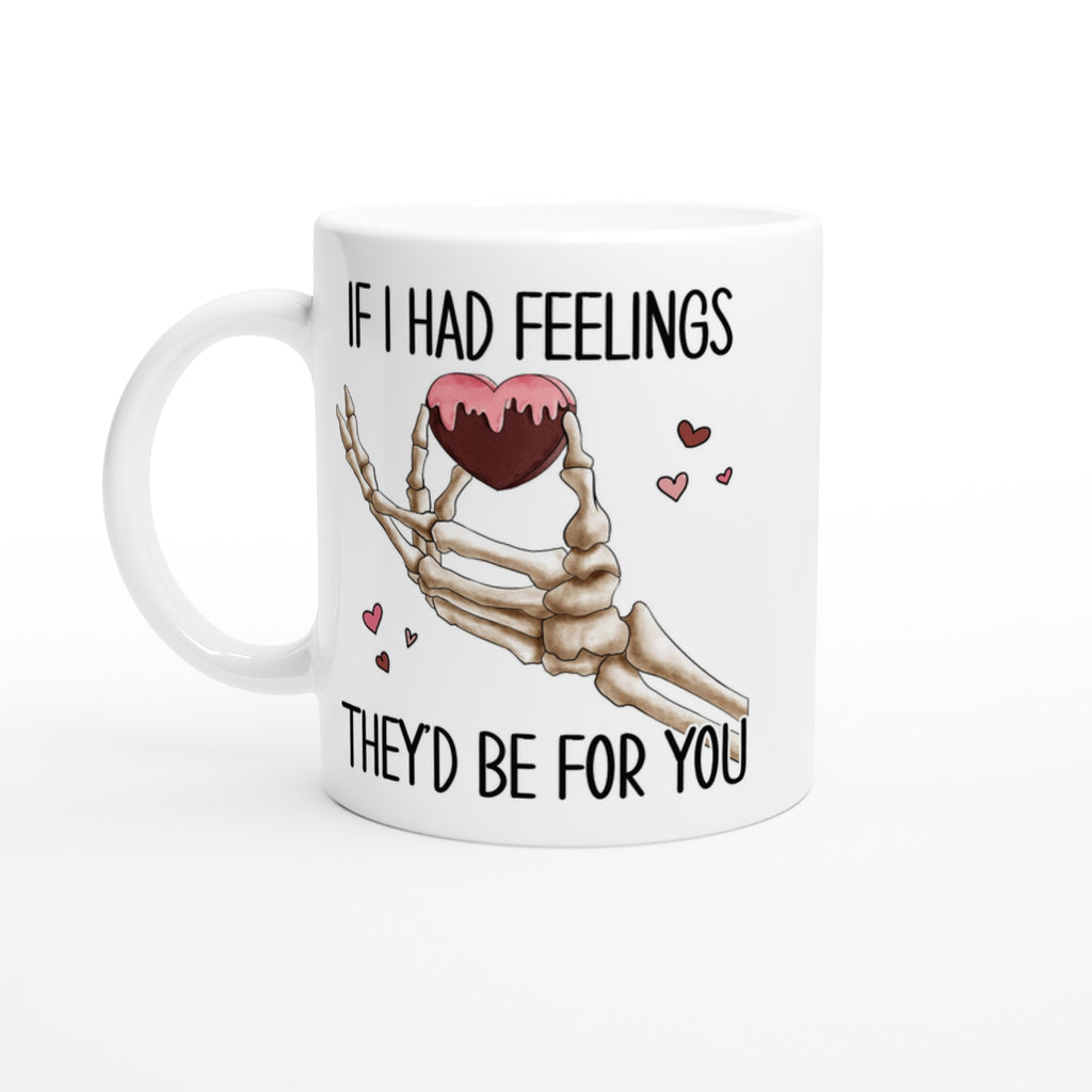 If I Had Feelings They'd Be For Your, Valentines Skeleton - White 11oz Ceramic Mug Default Title White 11oz Mug Globally Fulfilled Love