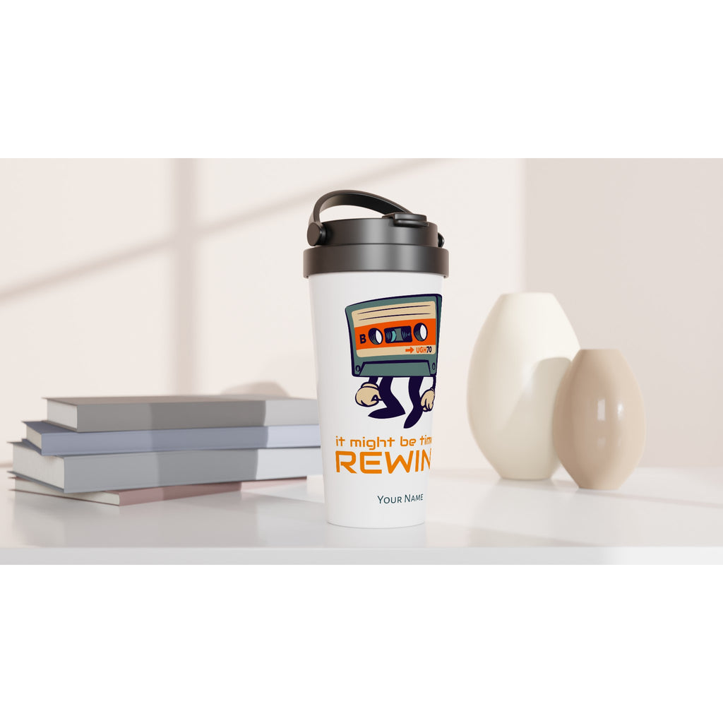 Personalised - It Might Be Time To Rewind - White 15oz Stainless Steel Travel Mug Personalised Travel Mug Globally Fulfilled Music Retro
