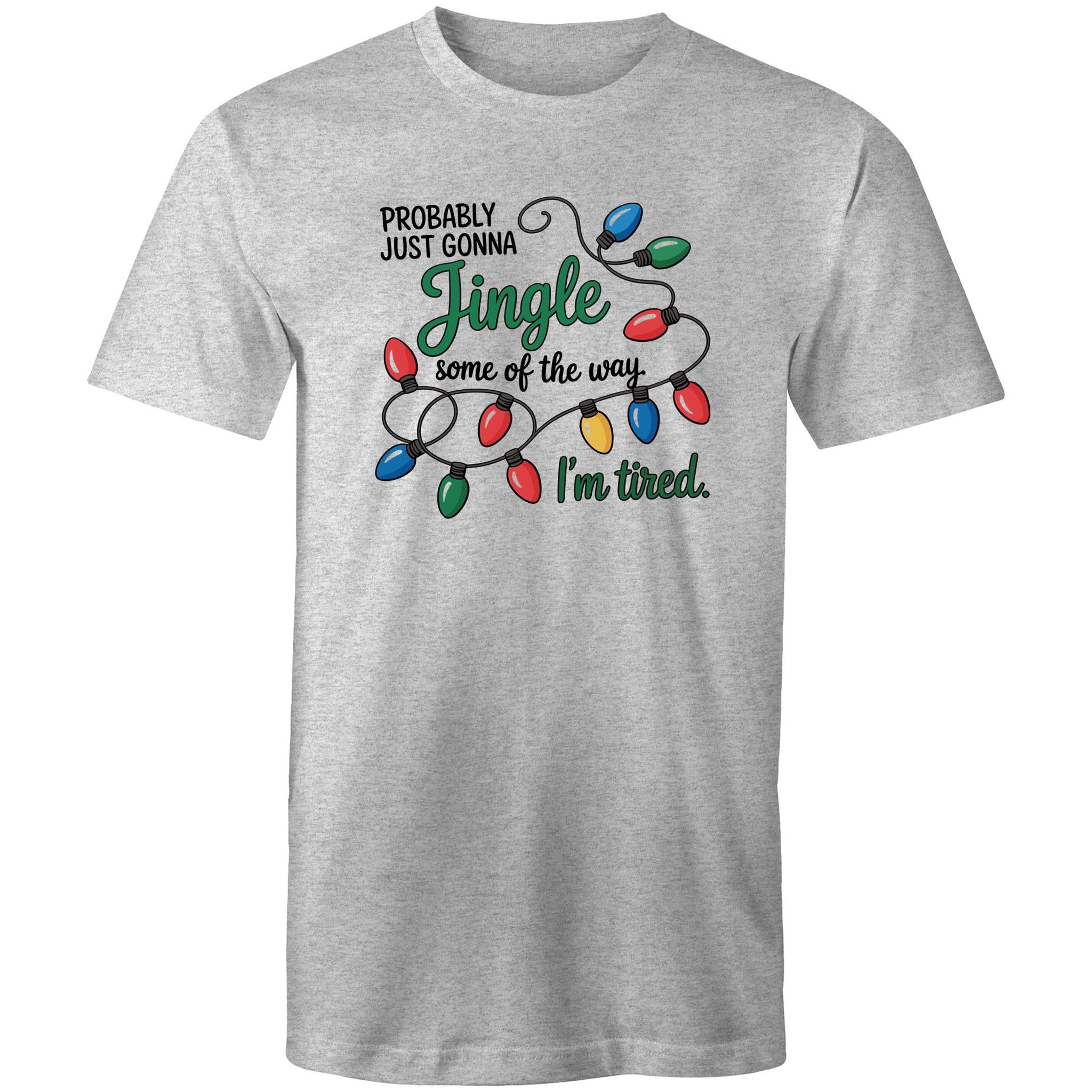 Probably Just Gonna Jingle Some Of The Way, I'm Tired - Mens T-Shirt