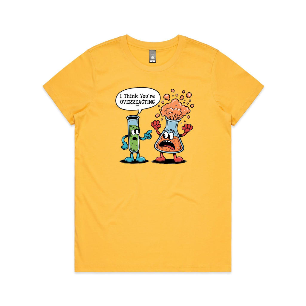 I Think You're Overreacting Chemistry Women's AS Colour T-shirt