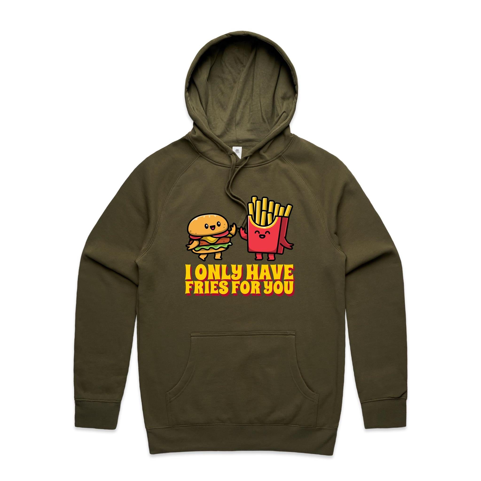 I Only Have Fries For You, Hamburger And Fries - Mens Hoodie Army Mens Hoodie Food Printed In Australia