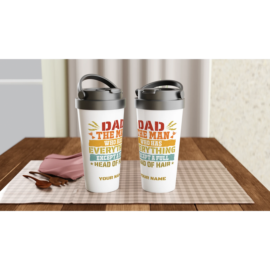 Personalised Dad, The Man Who Has Everything Except A Full Head Of Hair White 15oz Stainless Steel Travel Mug Personalised Travel Mug Dad Globally Fulfilled