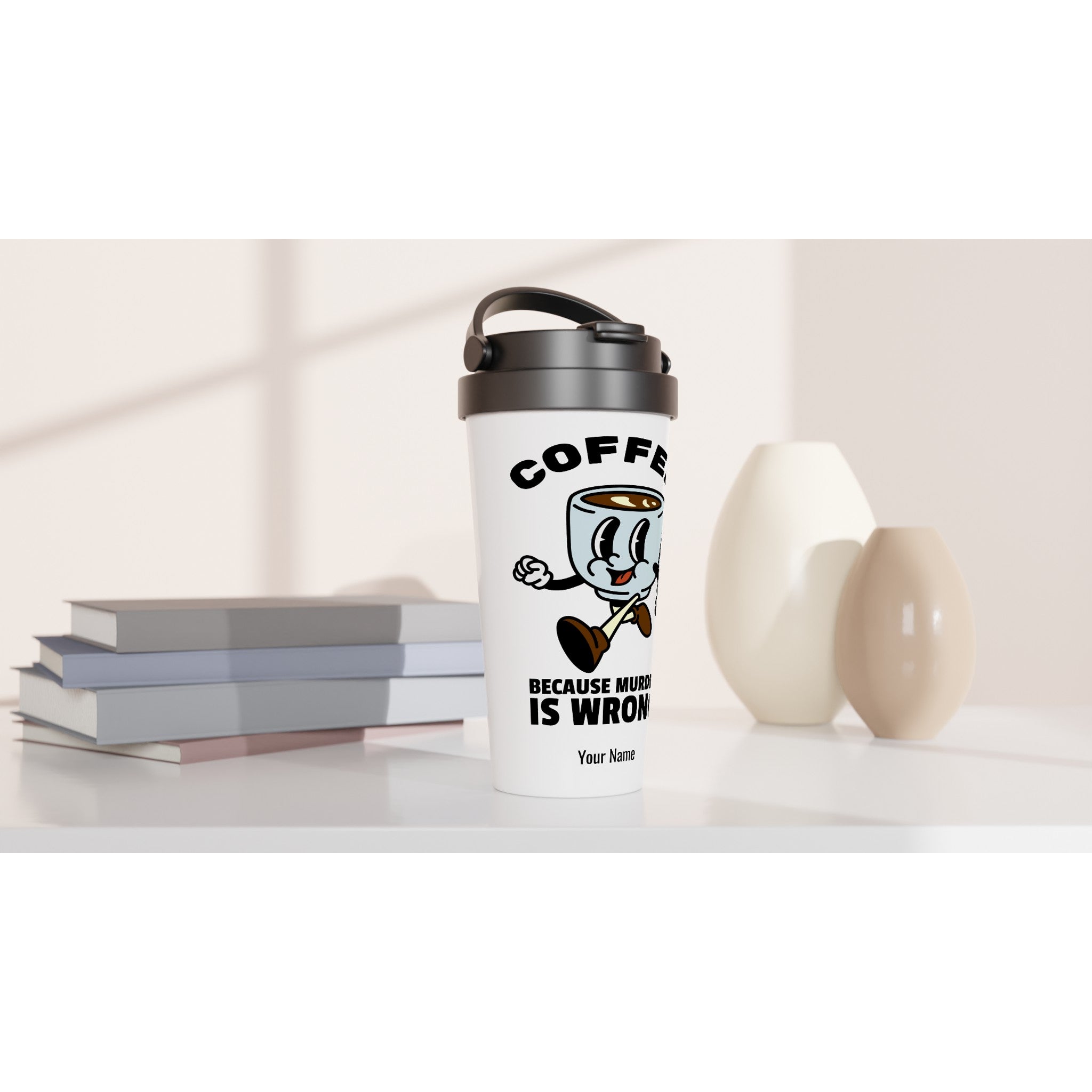 Personalised - Coffee, Because Murder Is Wrong - White 15oz Stainless Steel Travel Mug Personalised Travel Mug Coffee Globally Fulfilled