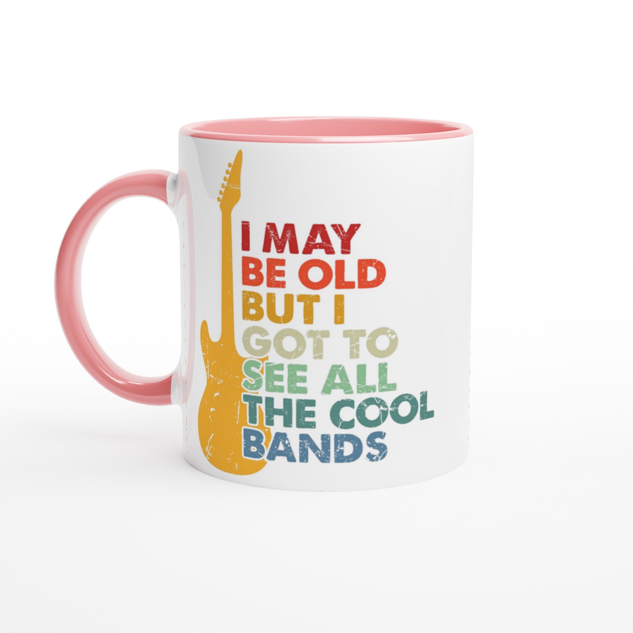 I May Be old But I Got To See All The Cool Bands - White 11oz Ceramic Mug with Color Inside Ceramic Pink Colour 11oz Mug Globally Fulfilled Music