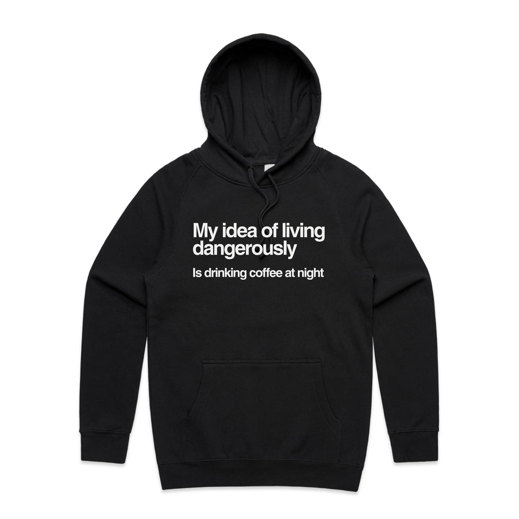 My Idea Of Living Dangerously Is Drinking Coffee At Night Men's AS Colour Hoodie Black Mens Hoodie Coffee Printed In Australia