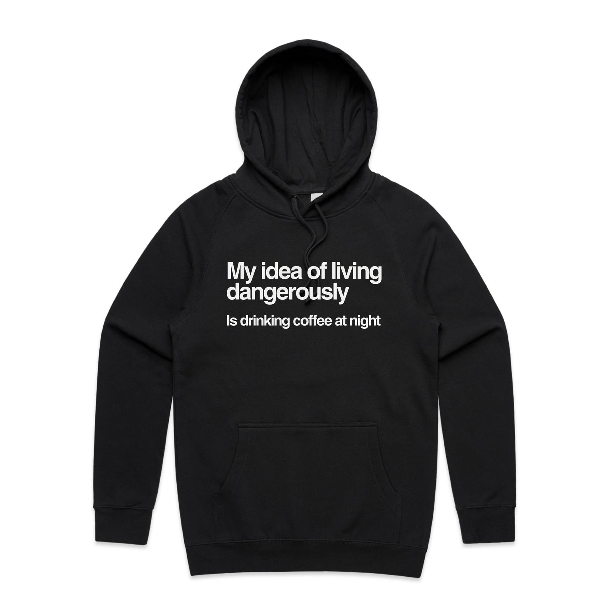 My Idea Of Living Dangerously Is Drinking Coffee At Night Men's AS Colour Hoodie Black Mens Hoodie Coffee Printed In Australia