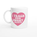 I Teach Sweet Hearts - White 11oz Ceramic Mug Default Title White 11oz Mug Globally Fulfilled Teacher