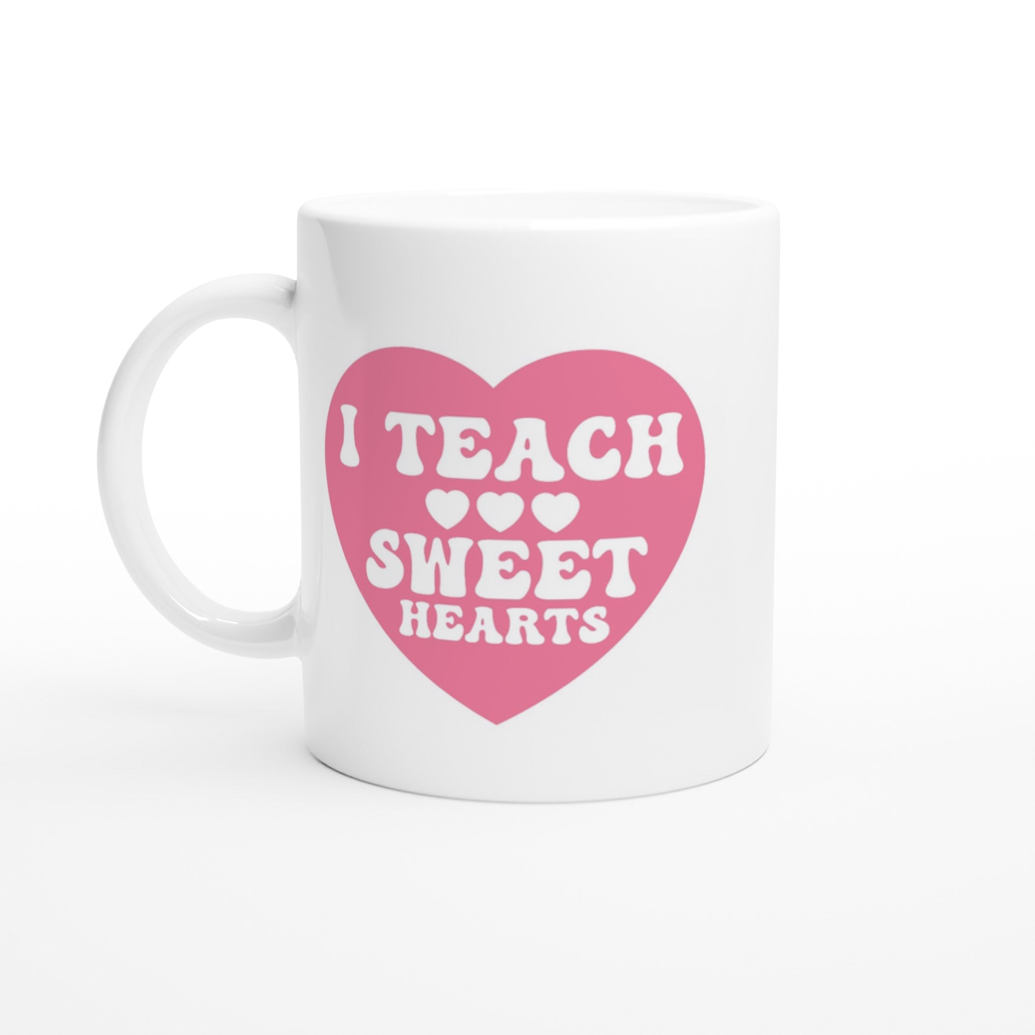I Teach Sweet Hearts - White 11oz Ceramic Mug Default Title White 11oz Mug Globally Fulfilled Teacher