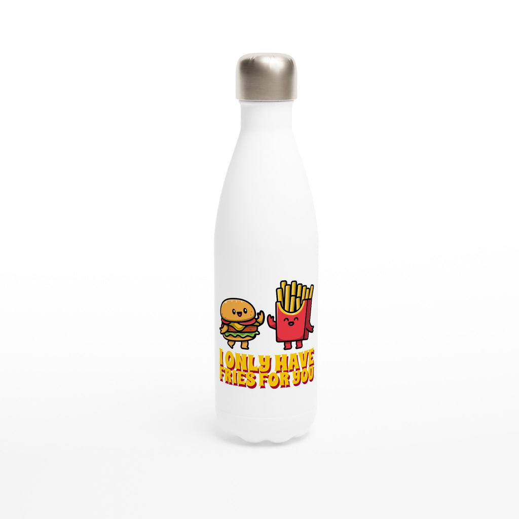 I Only Have Fries For You, Hamburger And Fries - White 17oz Stainless Steel Water Bottle Default Title White Water Bottle Food Globally Fulfilled Love Retro
