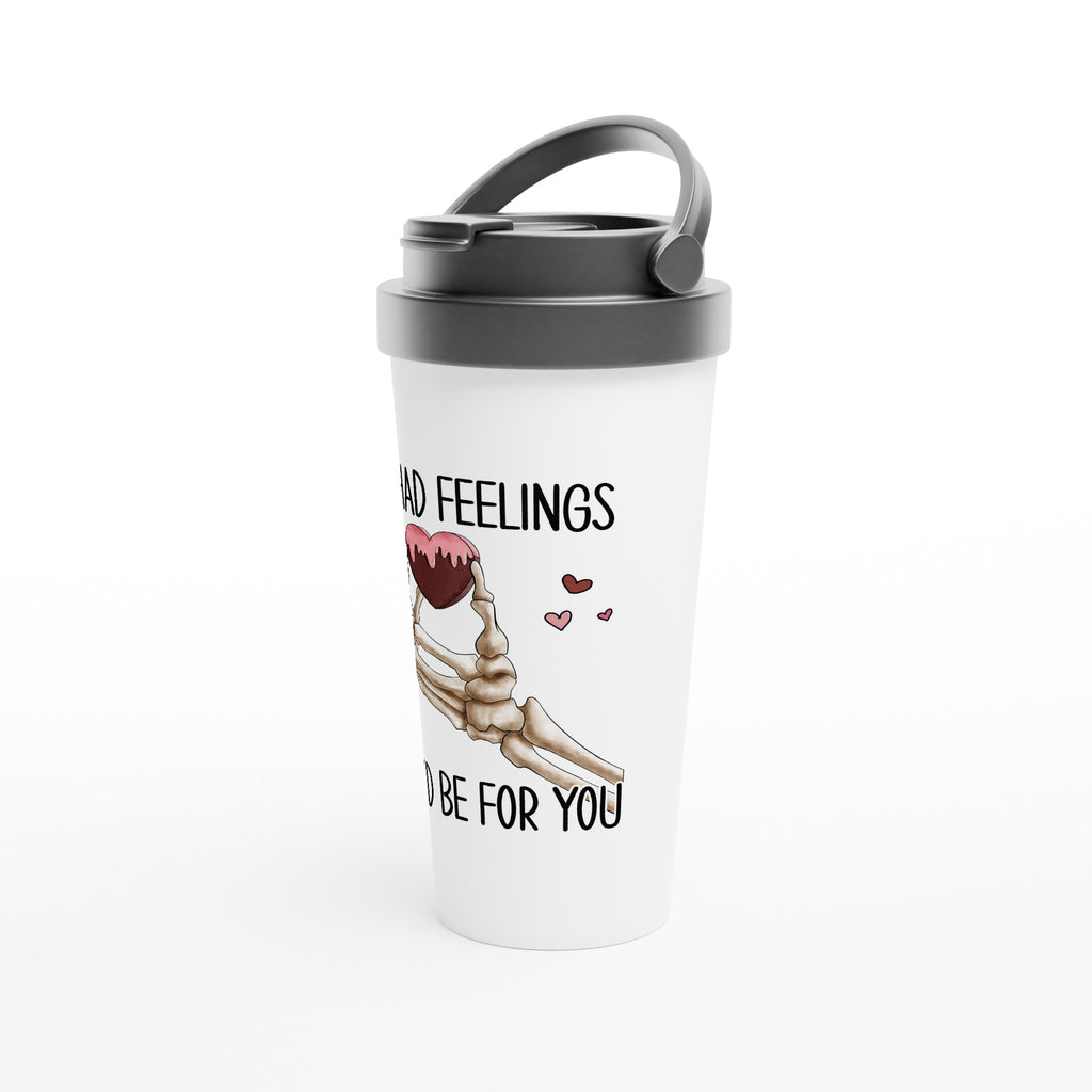 If I Had Feelings They'd Be For Your, Valentines Skeleton - White 15oz Stainless Steel Travel Mug Travel Mug Globally Fulfilled Love