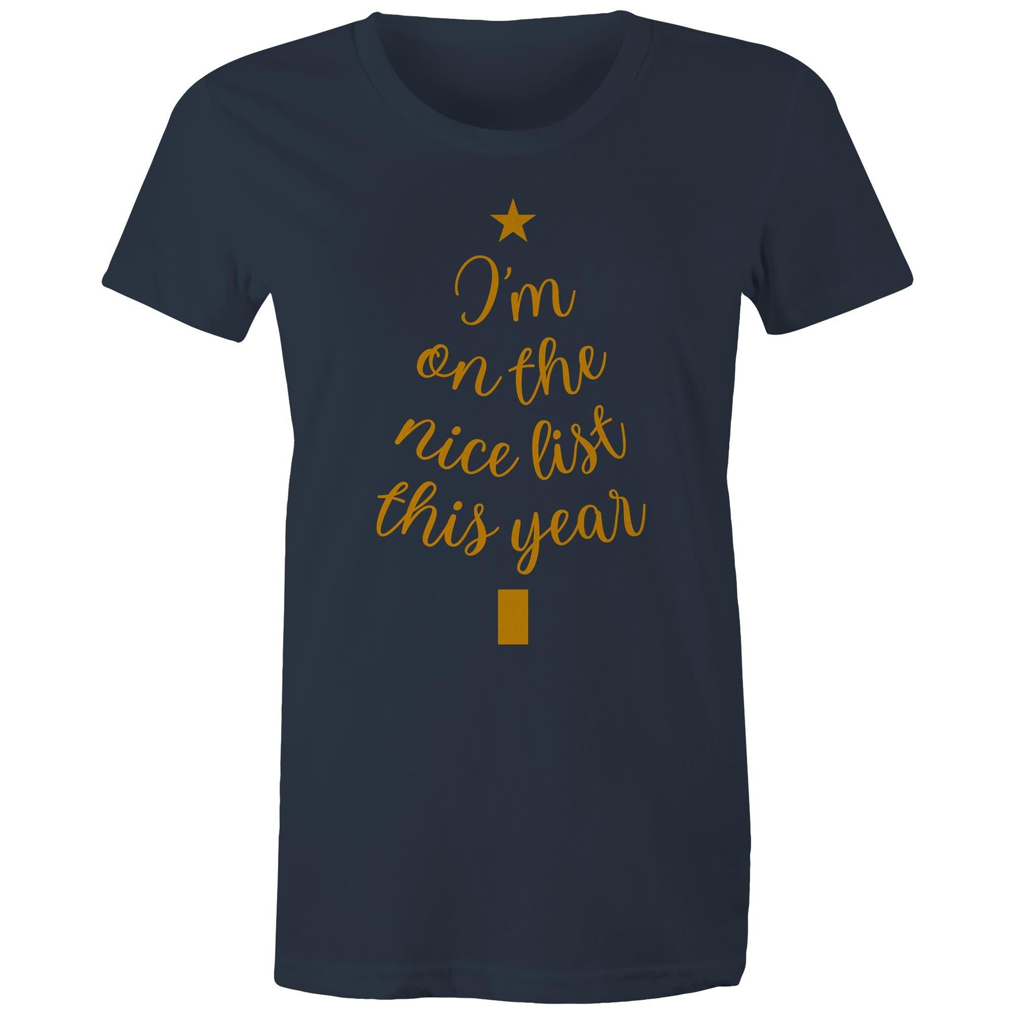 I'm On The Nice List This Year, Christmas - Womens T-shirt Navy Womens Christmas T-shirt Christmas Printed In Australia