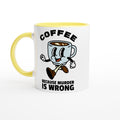 Coffee, Because Murder Is Wrong White 11oz Ceramic Mug with Colour Inside Ceramic Yellow Colour 11oz Mug coffee Globally Fulfilled retro