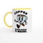 Coffee, Because Murder Is Wrong - White 11oz Ceramic Mug with Colour Inside Ceramic Yellow Colour 11oz Mug coffee Globally Fulfilled retro