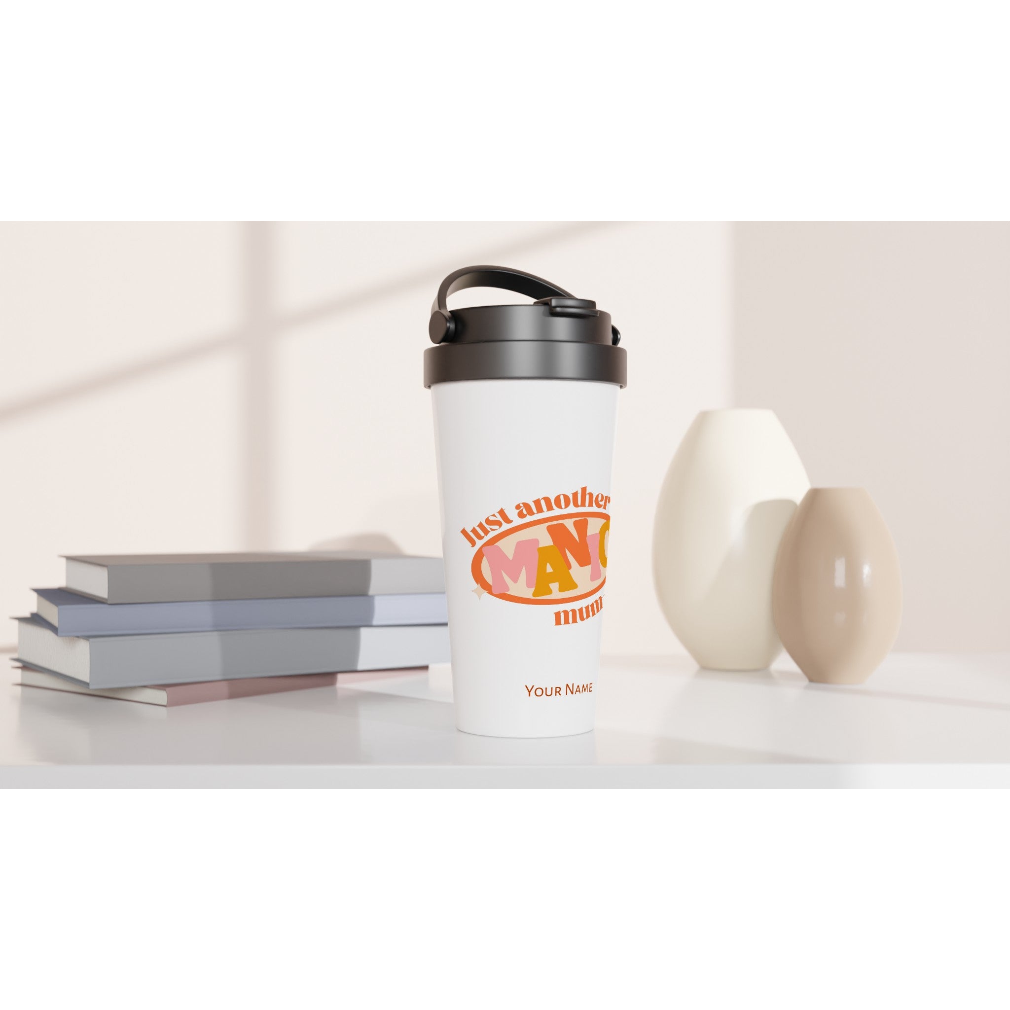 Personalised - Just Another Manic Mum Day - White 15oz Stainless Steel Travel Mug Personalised Travel Mug Globally Fulfilled Mum