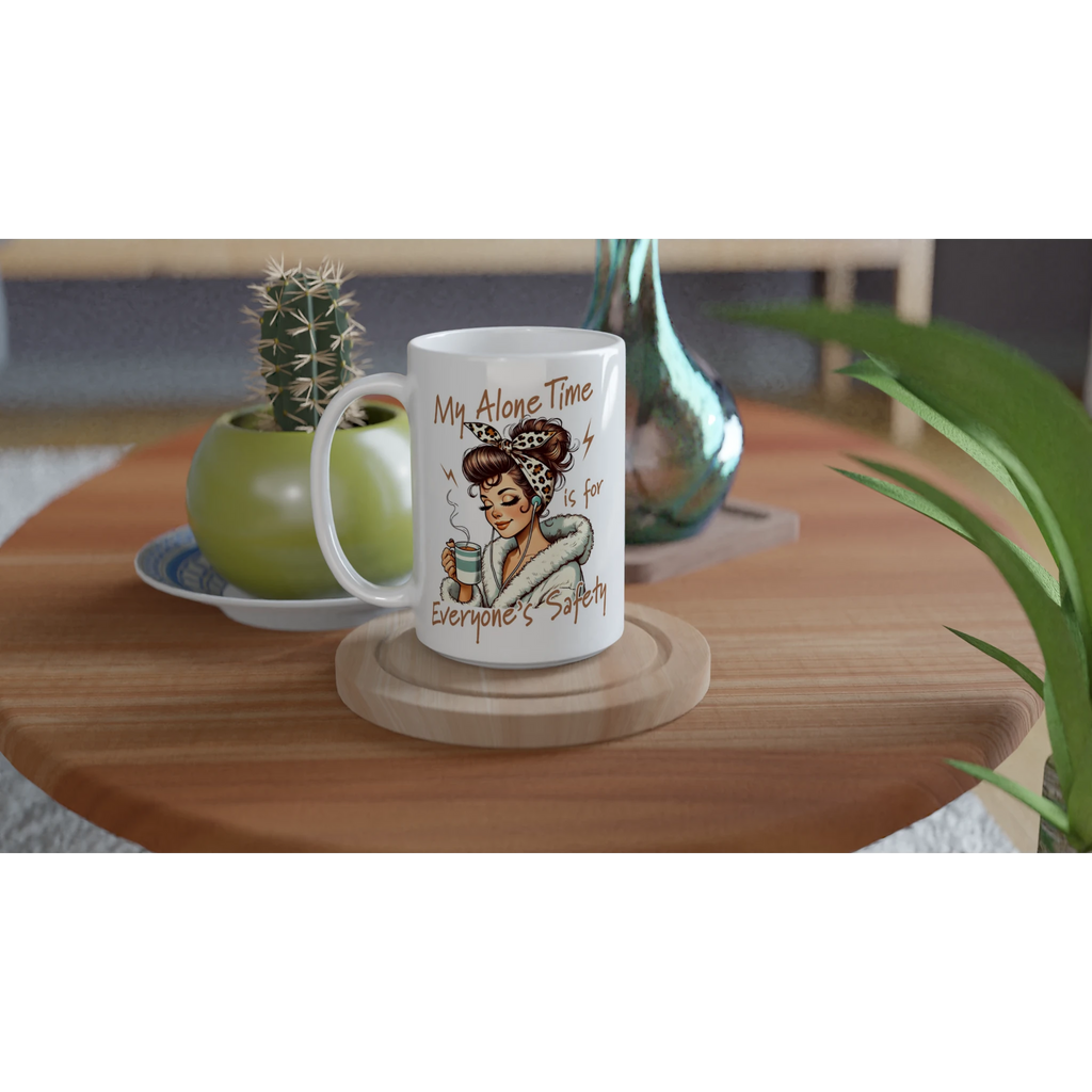 Personalised My Alone Time Is For Everyone's Safety White 15oz Ceramic Mug Personalised 15oz Mug Globally Fulfilled