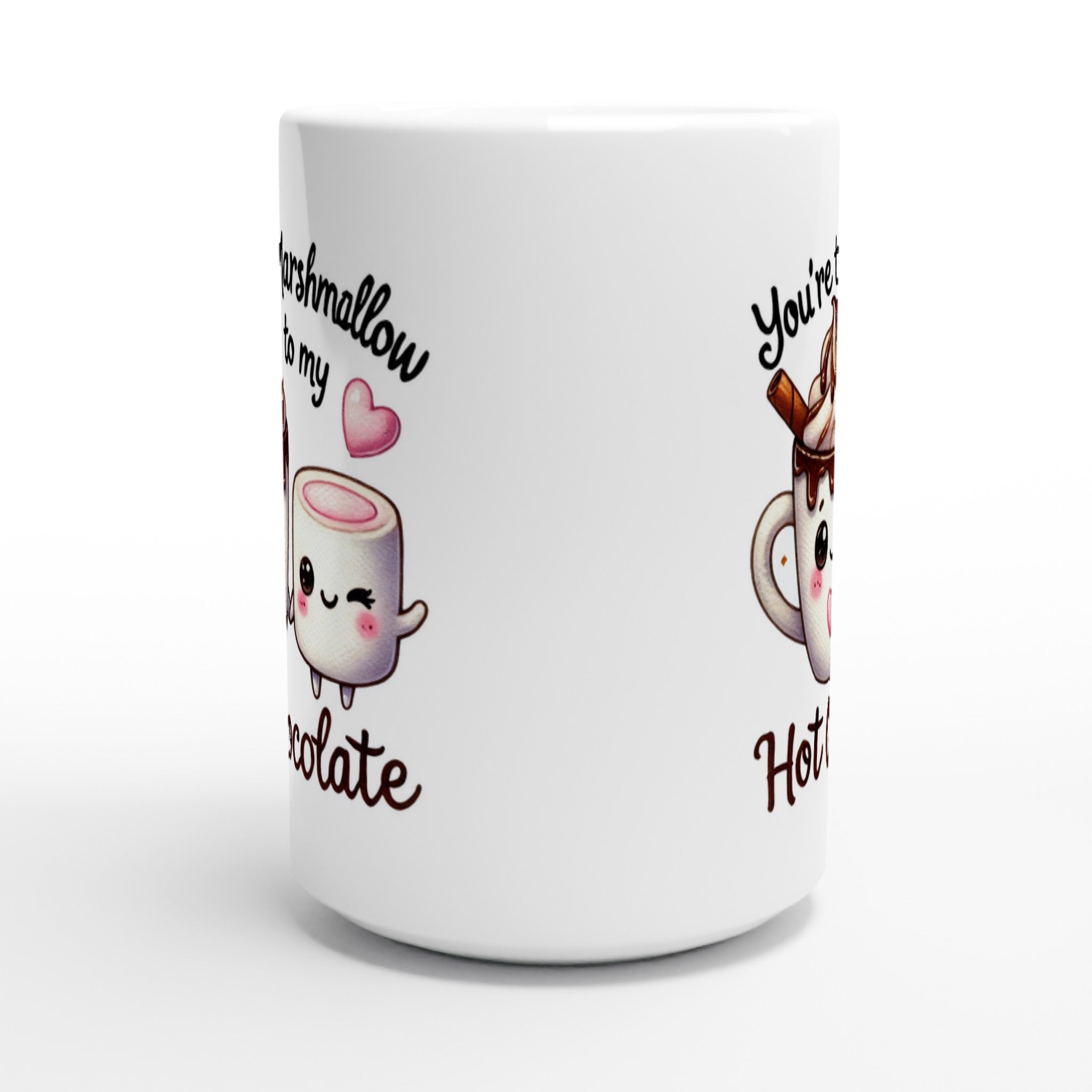 You're The Marshmallow To My Hot Chocolate, Valentine - White 15oz Ceramic Mug 15oz Mug Food Globally Fulfilled Love