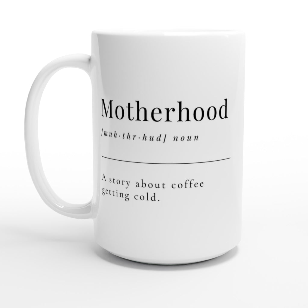 Motherhood Definition - White 15oz Ceramic Mug Default Title 15oz Mug Globally Fulfilled Mum