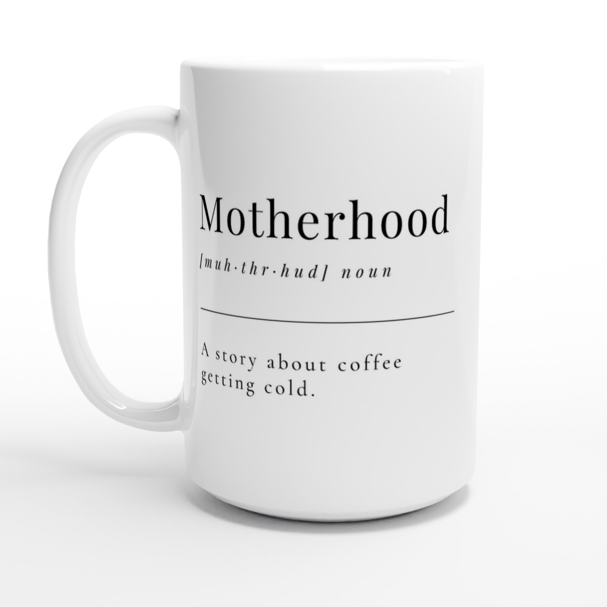 Motherhood Definition - White 15oz Ceramic Mug Default Title 15oz Mug Globally Fulfilled Mum