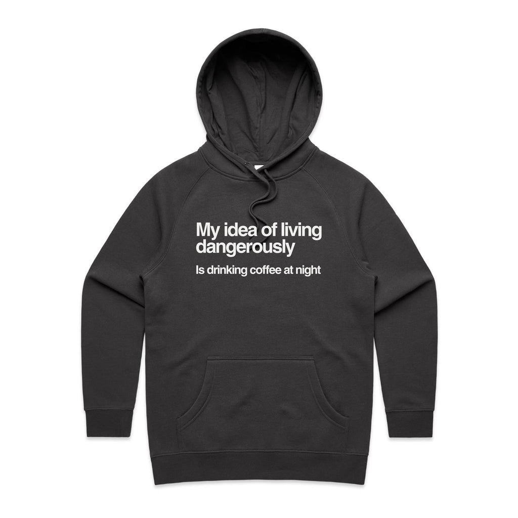 My Idea Of Living Dangerously In Drinking Coffee At Night Women's AS Colour Hoodie Coal Womens Hoodie Coffee Printed In Australia