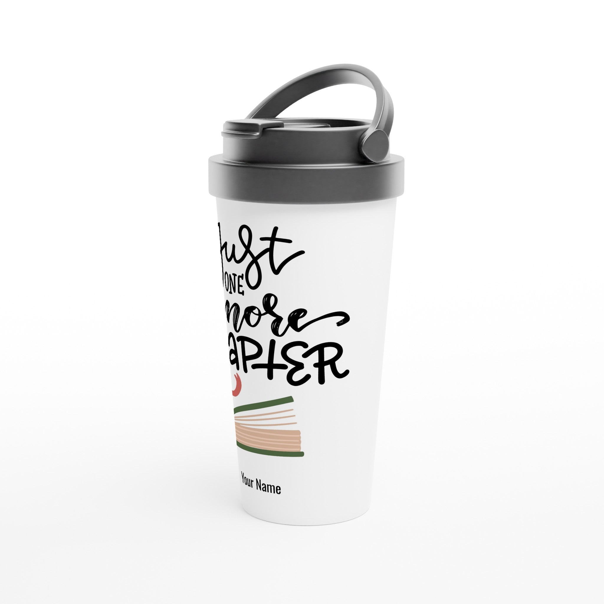 Personalised - Just One More Chapter - White 15oz Stainless Steel Travel Mug Personalised Travel Mug Globally Fulfilled reading