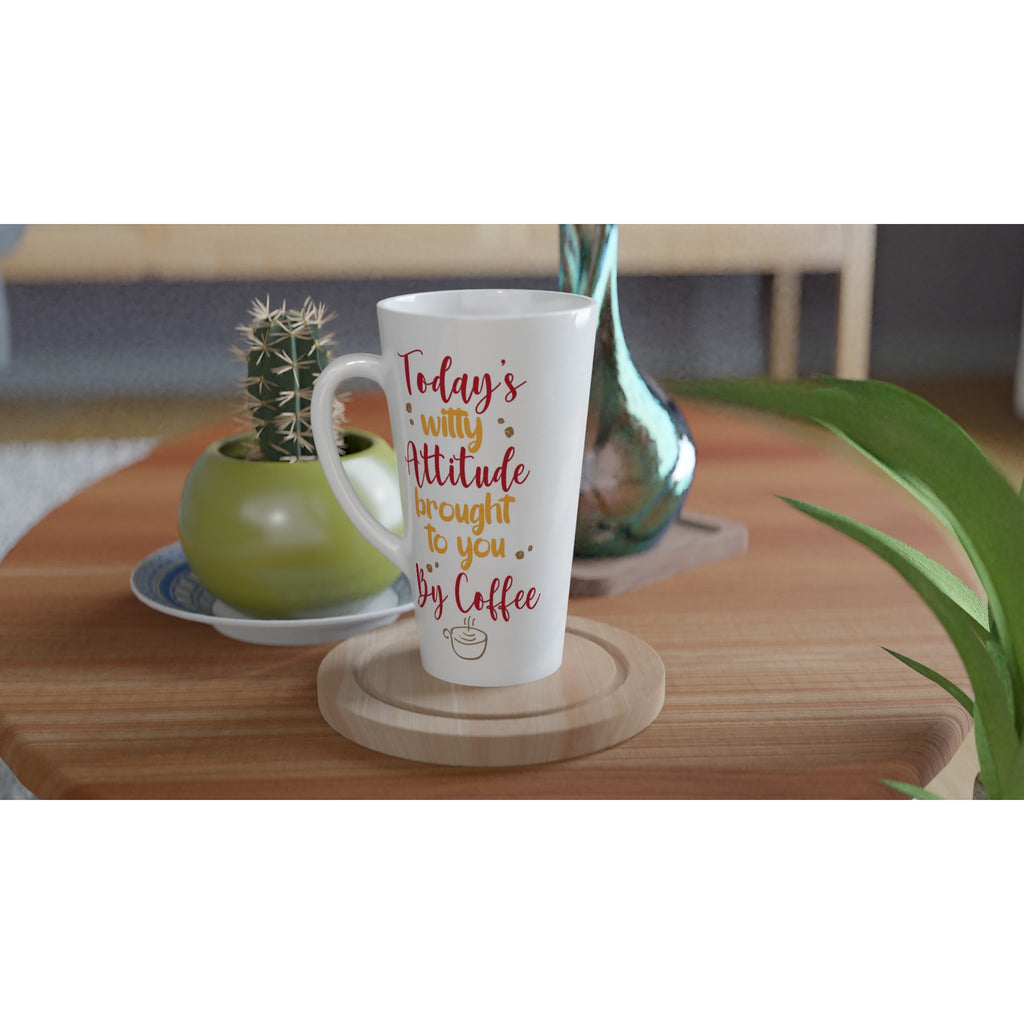 Today's Witty Attitude Brought To You By Coffee - White Latte 17oz Ceramic Mug Latte Mug Coffee Globally Fulfilled