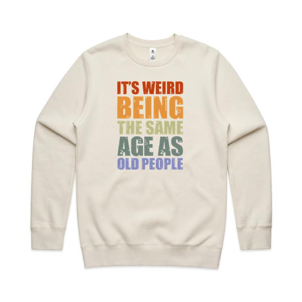 It's Weird Being The Same Age As Old People - AS Colour Stencil Crew Sweatshirt Ecru Sweatshirt Printed In Australia