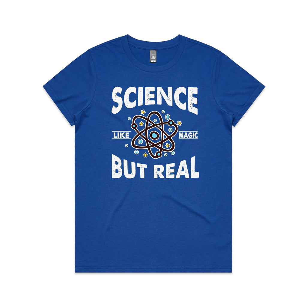 Science, It's Like Magic But Real - Womens T-shirt