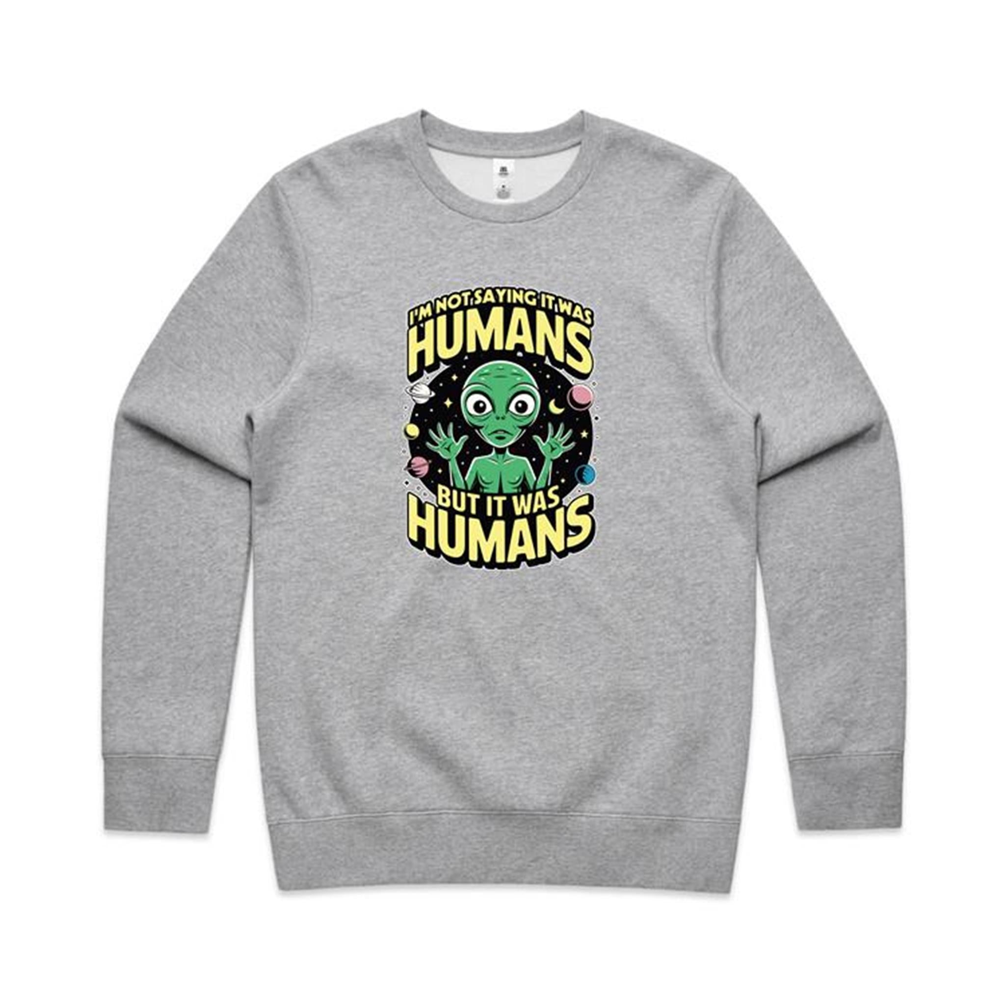Alien, I'm Not Saying It Was Humans - AS Colour Stencil Crew Grey Marle Sweatshirt Printed In Australia Sci Fi