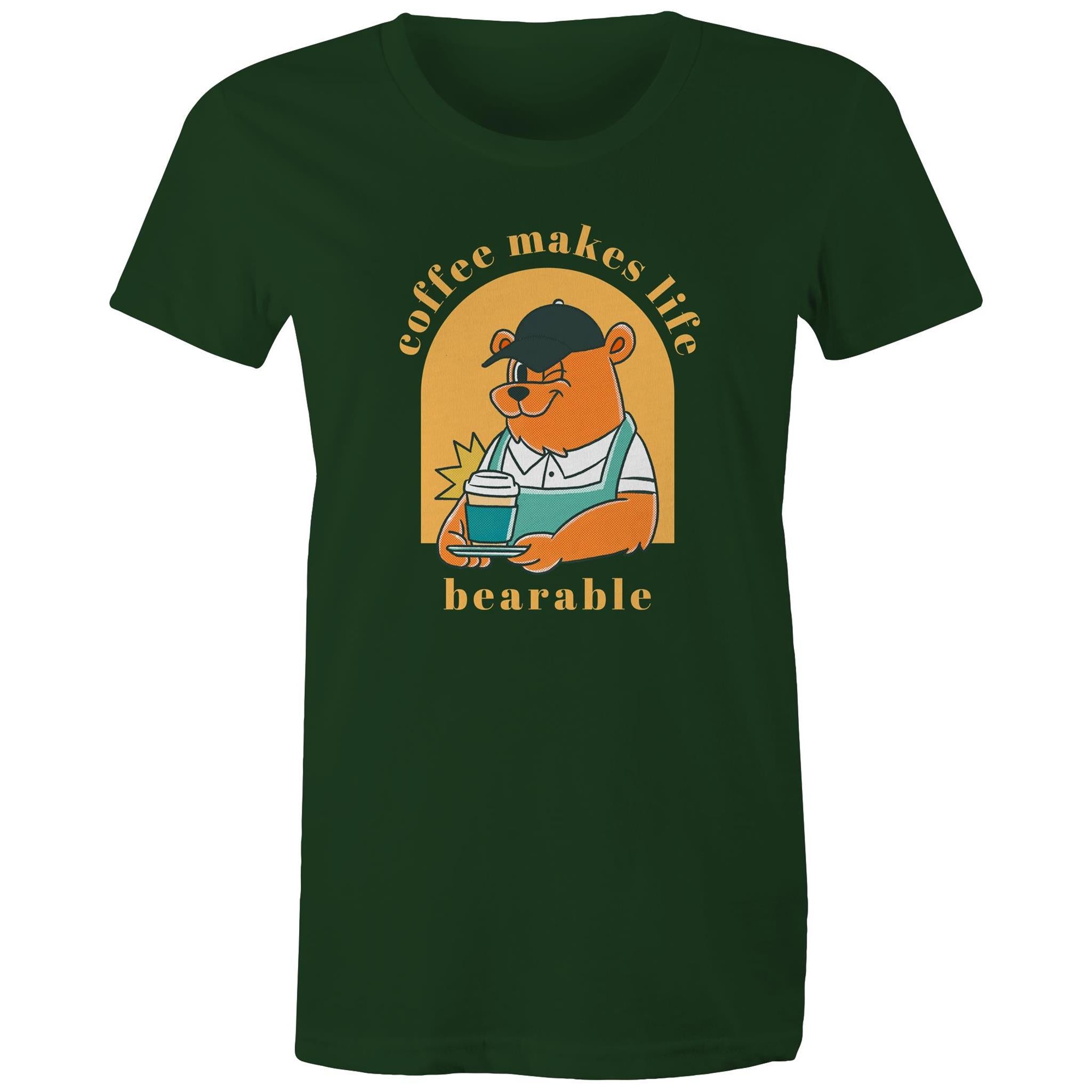 Coffee Makes Life Bearable - Womens T-shirt Forest Green Womens T-shirt animal Coffee Printed In Australia