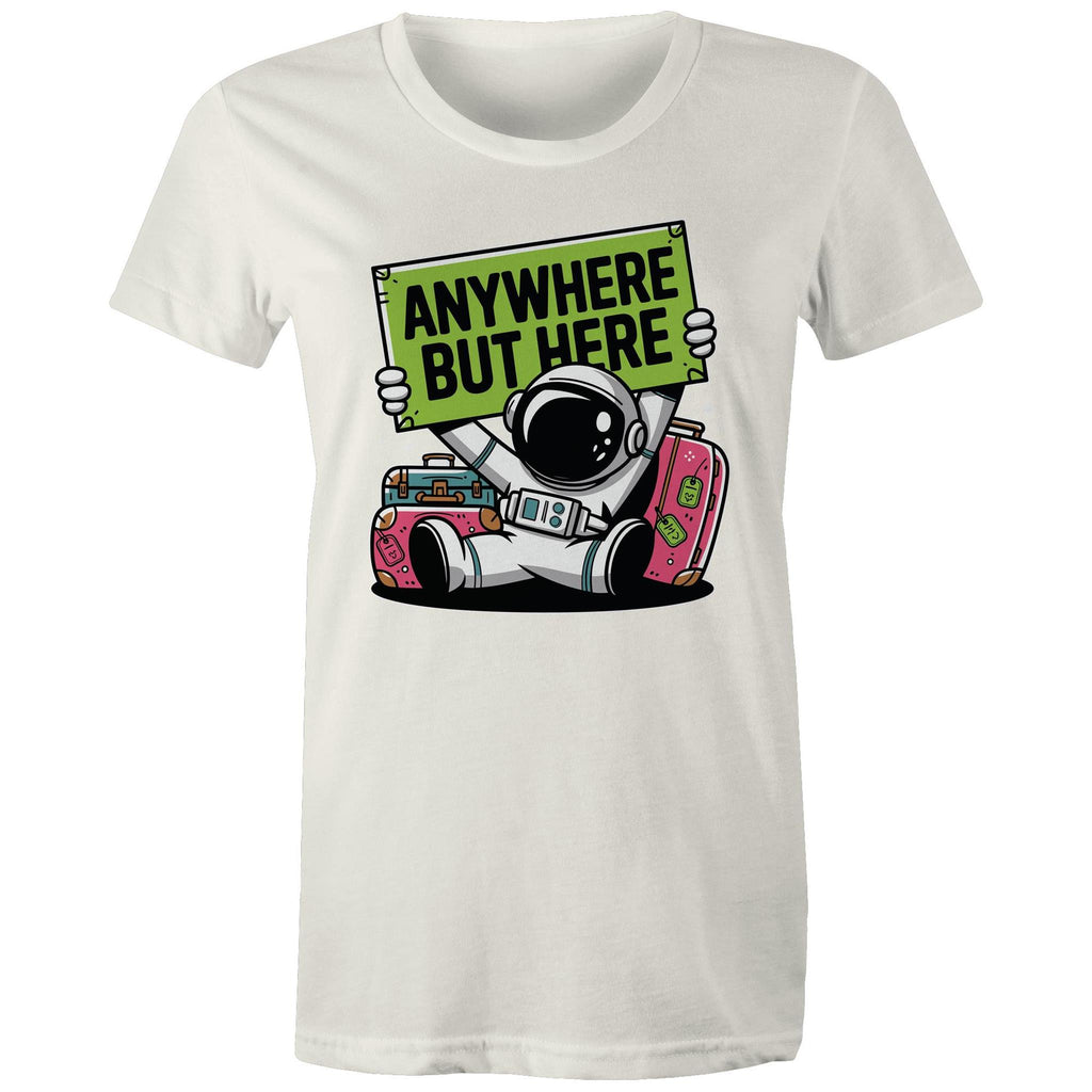 Astronaut, Anywhere But Here - Womens T-shirt Natural Womens T-shirt Printed In Australia Space