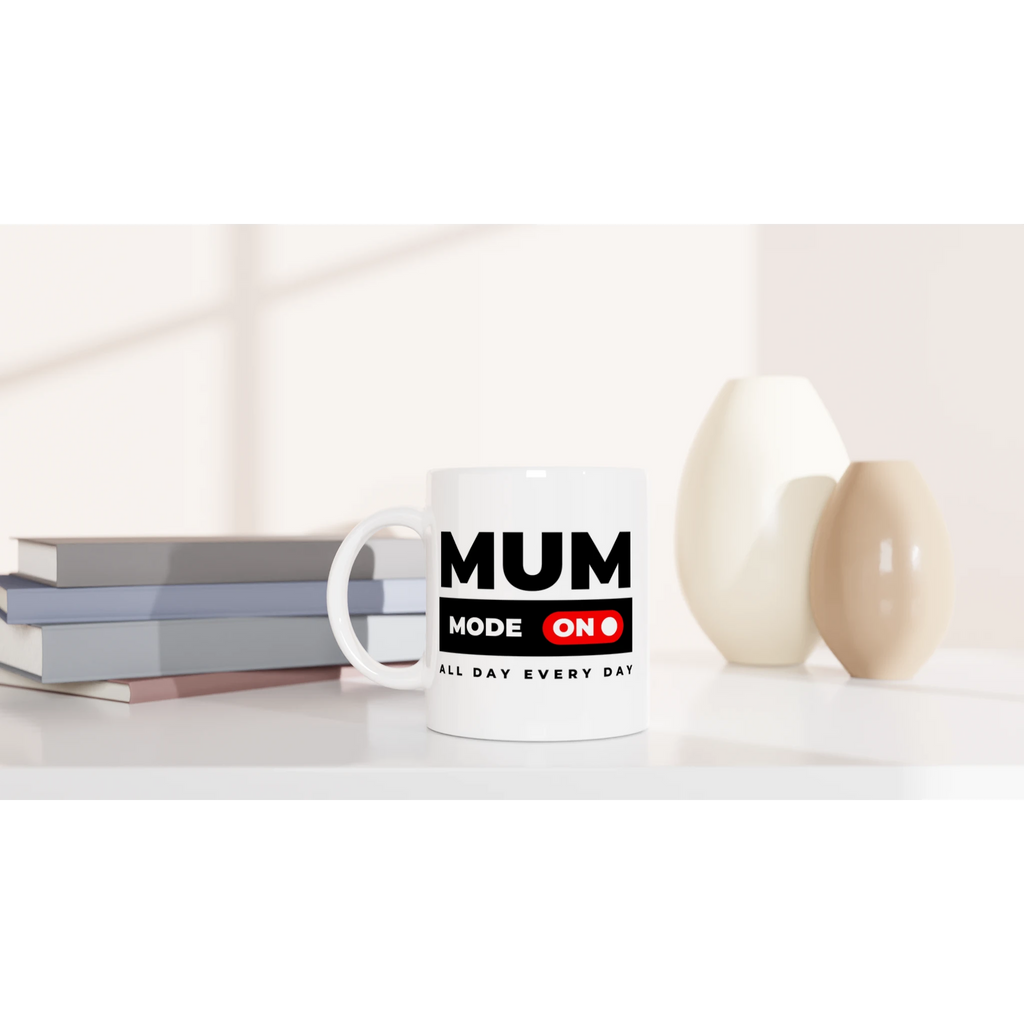 Mum Mode On - White 11oz Ceramic Mug White 11oz Mug Globally Fulfilled Mum
