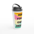 Personalised - Add Your Own Image - White 15oz Stainless Steel Travel Mug Personalised Travel Mug Customise Globally Fulfilled Personalise