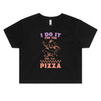 I Do It For The Pizza Women's AS Colour Crop Tee