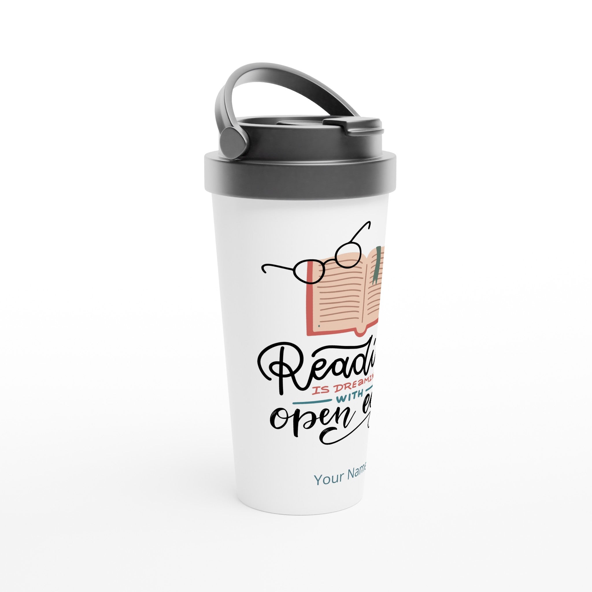 Personalised - Reading Is Dreaming With Open Eyes - White 15oz Stainless Steel Travel Mug Personalised Travel Mug customise Globally Fulfilled personalise