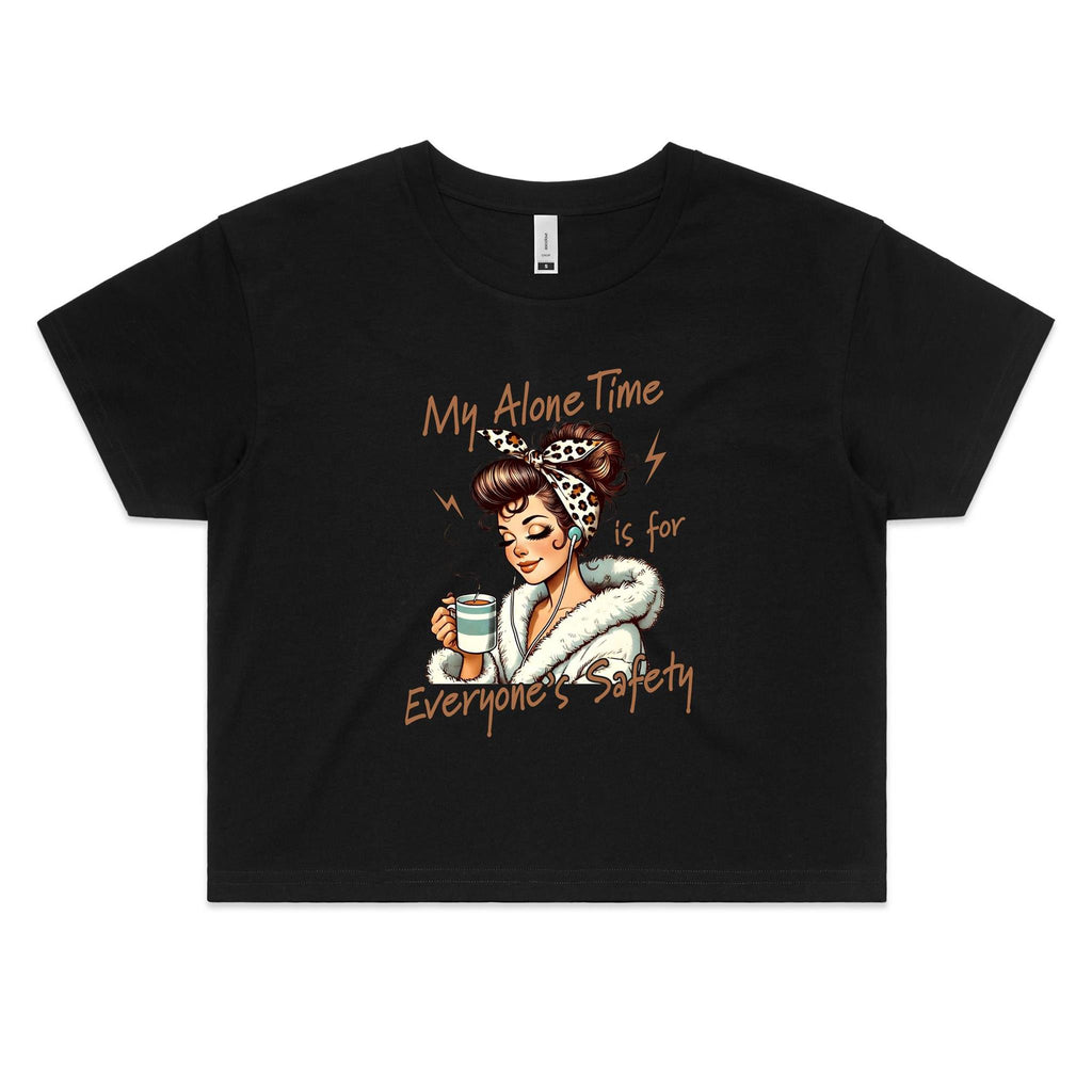 My Alone Time Is For Everyone's Safety Women's AS Colour Crop Tee