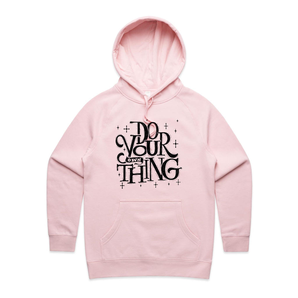 Do Your Own Thing - Womens Hoodie Pink Womens Hoodie Printed In Australia